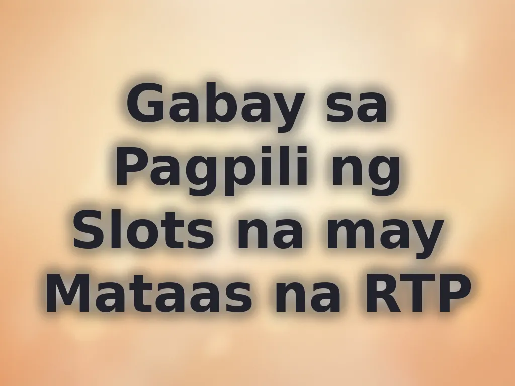 Gabay sa Pagpili ng Slots na may Mataas na RTP